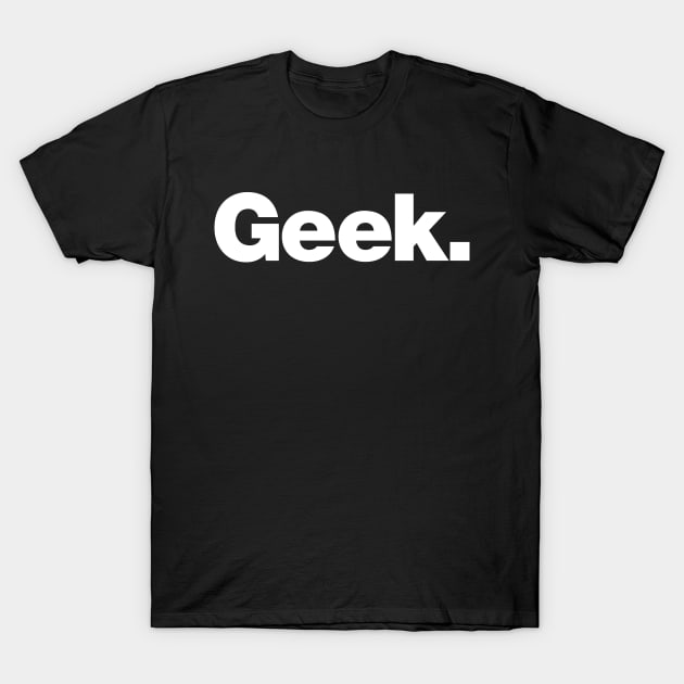 Geek T-Shirt by Chestify